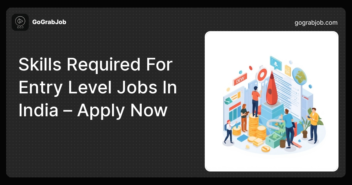 Skills Required For Entry Level Jobs In India – Apply Now