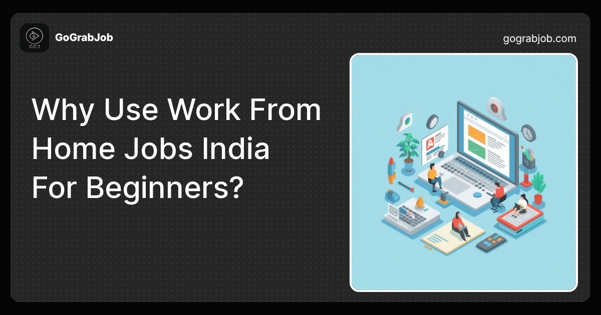 Why Use Work From Home Jobs India For Beginners?